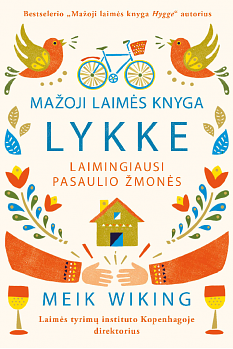 Mažoji laimės knyga. LYKKE: laimingiausi pasaulio žmonės by Meik Wiking