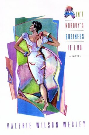 Ain't Nobody's Business If I Do by Valerie Wilson Wesley