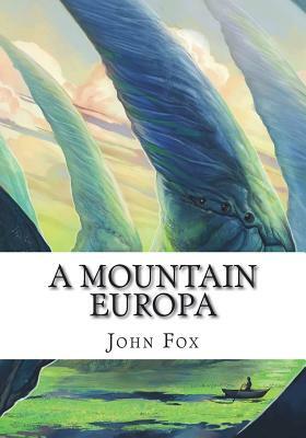 A Mountain Europa by John Fox