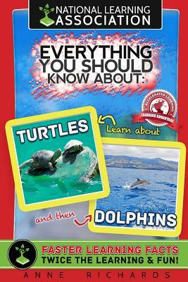 Everything You Should Know About: Turtles and Dolphins by Anne Richards