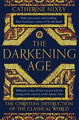 The Darkening Age by Catherine Nixey