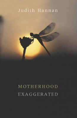 Motherhood Exaggerated by Judith Hannan