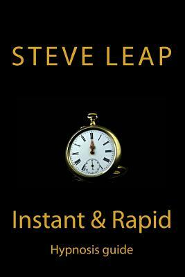 The Instant and Rapid Hypnosis guide by Steve Leap