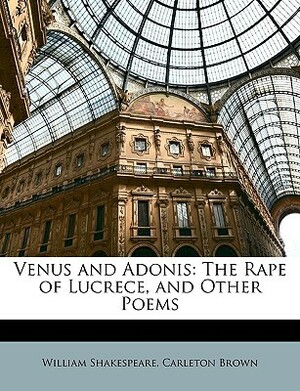 Venus and Adonis: The Rape of Lucrece, and Other Poems by William Shakespeare