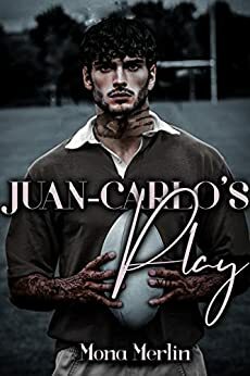 Juan-Carlo's Play by Mona Merlin