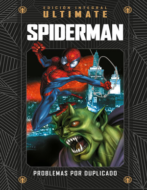 Ultimate Spiderman 3: Problemas por duplicado by Brian Michael Bendis, Mark Bagley