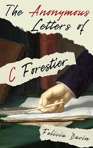 The Anonymous Letters of C Forestier by Felicia Davin