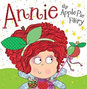 Annie the Apple Pie Fairy by Tim Bugbird