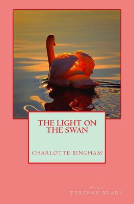 The Light on the Swan by Charlotte Bingham, Terence Brady