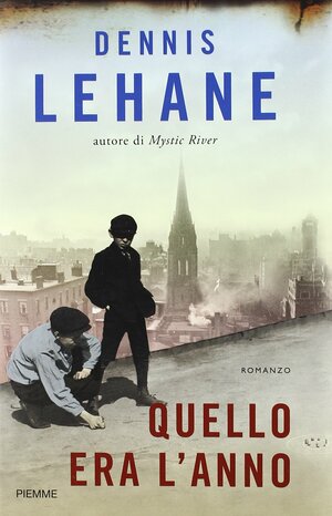 Quello era l'anno by Dennis Lehane