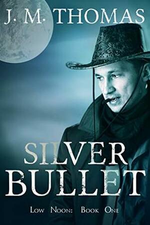 Silver Bullet by J.M. Thomas