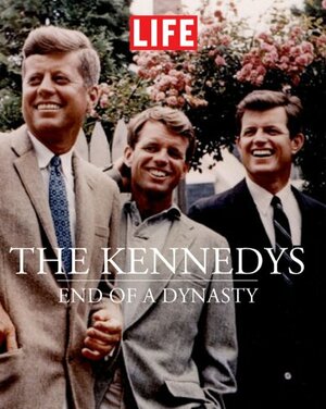 LIFE The Kennedys: End of a Dynasty by LIFE