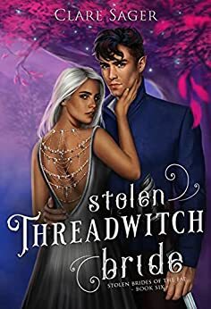 Stolen Threadwitch Bride by Clare Sager