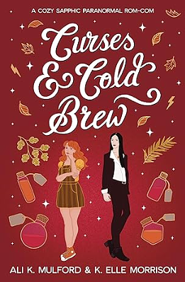 Curses and Cold Brew by Ali K. Mulford, K. Elle Morrison