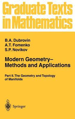 Modern Geometry-- Methods and Applications: Part II: The Geometry and Topology of Manifolds by A. T. Fomenko, B. a. Dubrovin