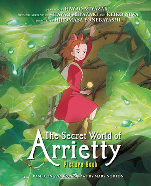 The Secret World of Arrietty Picture Book by Hiromasa Yonebayashi