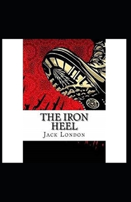 The Iron Heel Illustrated by Jack London