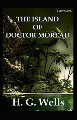 The Island of Dr. Moreau Annotated by H.G. Wells