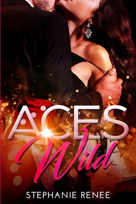 Aces Wild by Stephanie Renee
