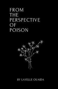 From the Perspective of Poison  by Layelle Ouaida