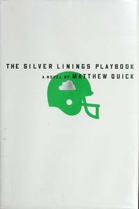 The Silver Linings Playbook by Matthew Quick