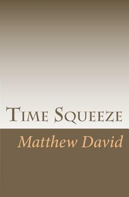 Time Squeeze by Matthew David