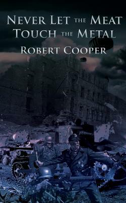 Never Let the Meat Touch the Metal by Robert Cooper