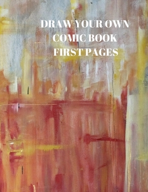 Draw Your Own Comic Book First Pages: 90 Pages of 8.5 X 11 Inch Comic Book First Pages by Larry Sparks