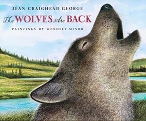 The Wolves Are Back by Wendell Minor, Jean Craighead George