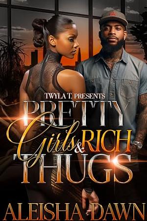 Pretty Girls & Rich Thugs by Alisha Dawn Smith