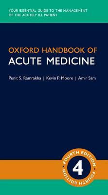 Oxford Handbook of Acute Medicine by Kevin Moore, Amir Sam, Punit Ramrakha