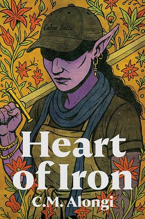 Heart of Iron by C.M. Alongi