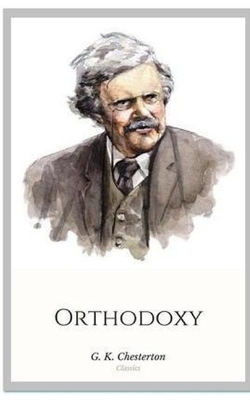 Orthodoxy by G.K. Chesterton