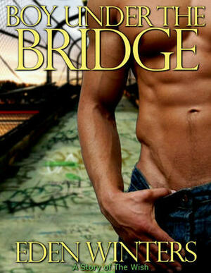 Boy Under The Bridge by Eden Winters