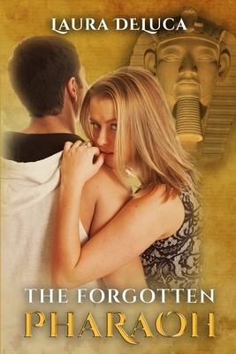 The Forgotten Pharaoh by Laura DeLuca