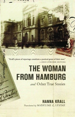 The Woman from Hamburg: and Other True Stories by Hanna Krall