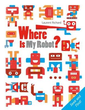 Where Is My Robot? by Laurent Richard