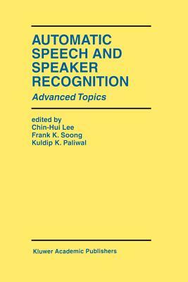 Automatic Speech and Speaker Recognition: Advanced Topics by 