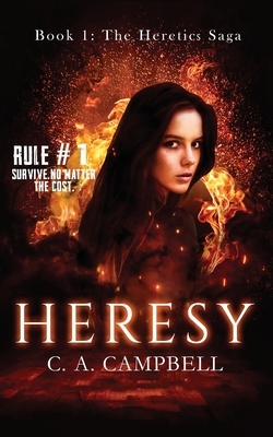 Heresy: A Young Adult Dystopian Romance by C. a. Campbell