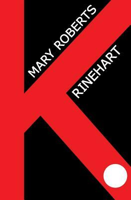K. by Mary Roberts Rinehart