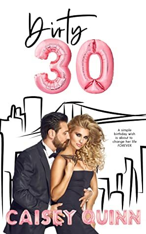 Dirty Thirty by Caisey Quinn