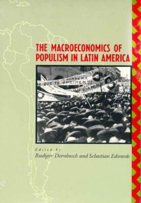 The Macroeconomics of Populism in Latin America by Rudiger Dornbusch