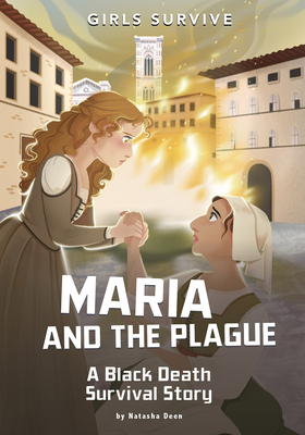 Maria and the Plague: A Black Death Survival Story by Natasha Deen