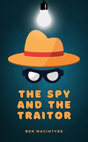 EBOOK THE SPY AND THE TRAITOR : With illustration by Ben Macintyre, Ben Macintyre