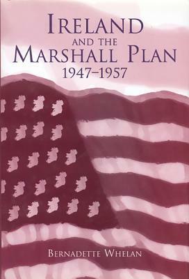 Ireland and the Marshall Plan by Bernadette Whelan