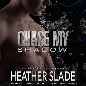 Chase My Shadow by Heather Slade