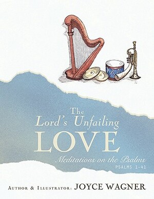 The Lord's Unfailing Love by Joyce Wagner