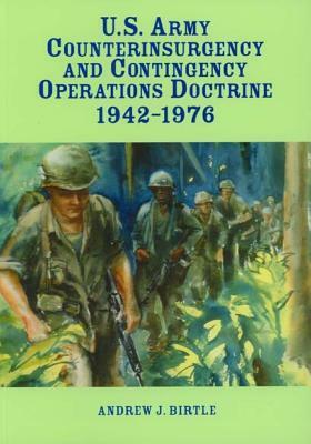 U.S. Army Counterinsurgency and Contingency Operations Doctrine 1942-1976 by Center of Military History United States