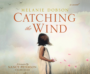 Catching the Wind by Melanie Dobson