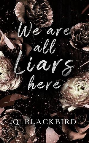 We Are All Liars Here by Quinn Blackbird